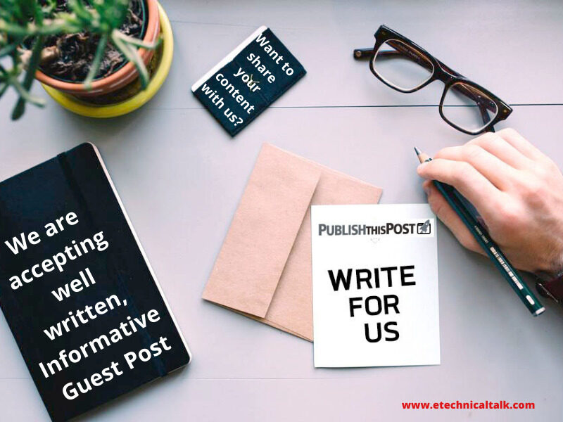 Write for us guest post website etechnicaltalk