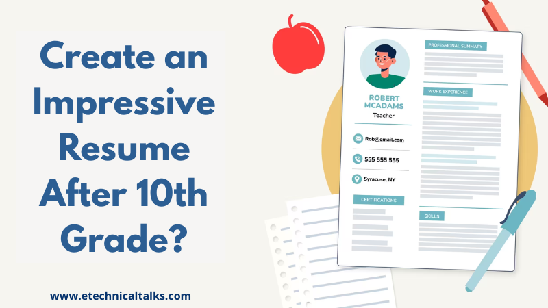 Create an Impressive Resume After 10th Grade?